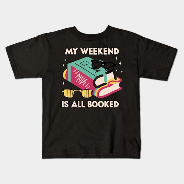 my weekend is all booked Kids T-Shirt by RalphWalteR